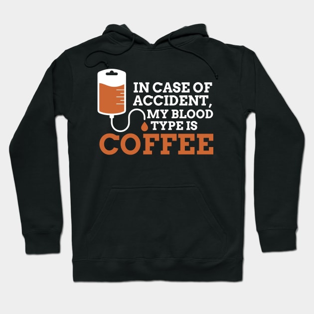 in case of accident my blood type is coffee Hoodie by indigosstuff